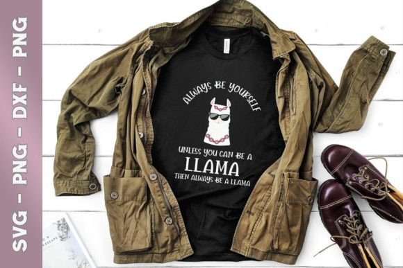 Always Be Yourself Funny Llama Quotes Graphics & T-Shirt Designs