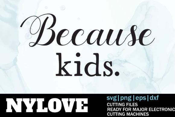 Because Kids Svg, Mom Life Svg: Graphics for Print Templates