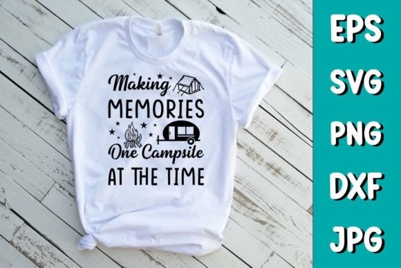 Camping SVG T-shirt - Making Memories Graphics & T-Shirt Designs