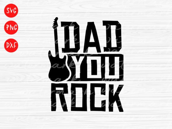 Fathers Day Svg, Dad You Rock Dad Life Graphics and T-Shirt Designs