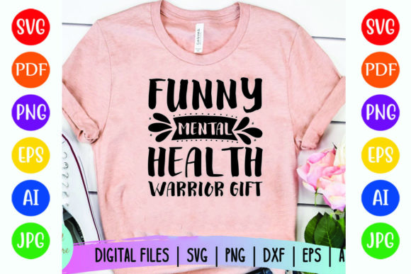 Funny Mental Health Warrior Gift: Graphics for T-Shirt Designs