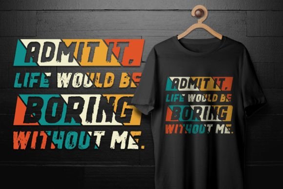 Funny Retro Saying Life Would Be Boaring Graphics for T-Shirt Designs