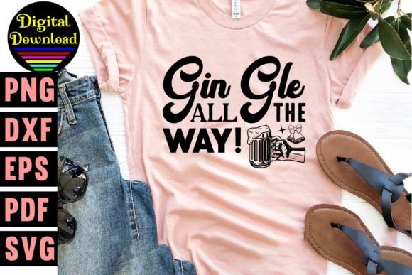 Gin Gle All the Way Svg Designs: Premium Graphics for T-Shirt Designs