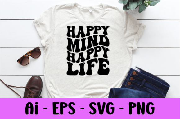 Happy Mind Happy Life Wavy T Shirt Svg Graphics Review