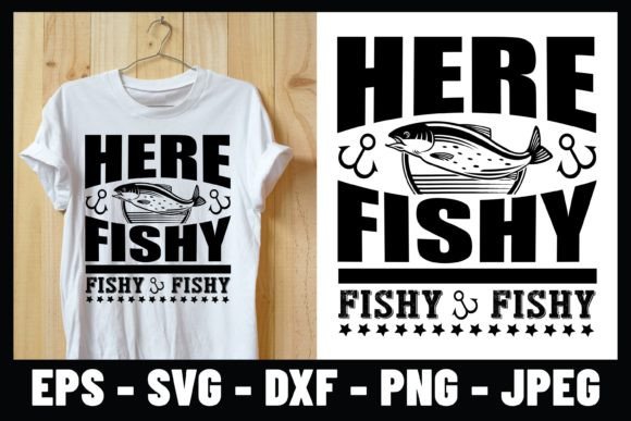Here Fishy Fishy Fishy Funny Tee Design Graphics and Print Templates