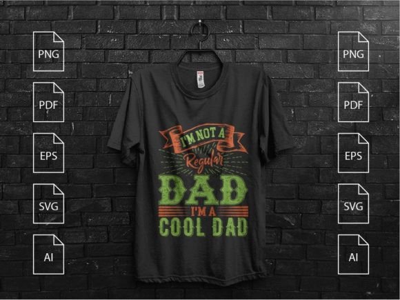 I m Not a Regular Dad Funny T-Shirt Graphics for Print Templates