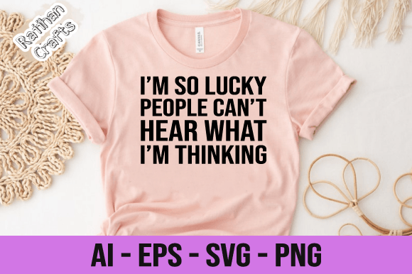 I m so Lucky People Can t Hear Svg Review