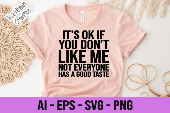If You Don t Like Me Not Everyone Svg Graphics and Print Templates Review