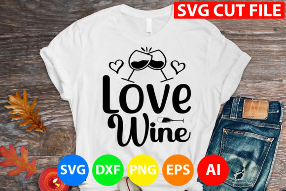 Love Wine Svg Graphics and T-Shirt Designs Review