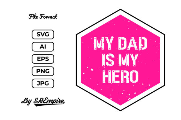 My Dad is My Hero Father s Day Shirt SVG Graphics and Print Templates