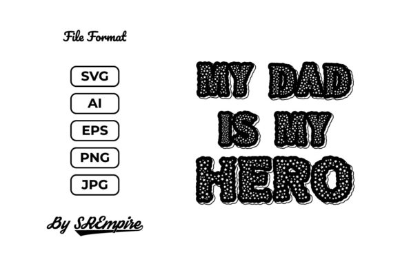 My Dad is My Hero Father s Day Typo Graphics and Print Templates