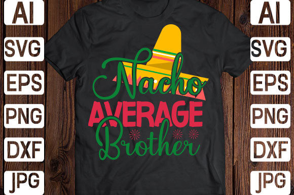 Nacho Average Brother Svg Graphics and Print Templates Review