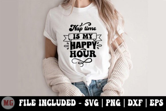 Nap Time is My Happy Hour - SVG Graphics for T-Shirt Designs