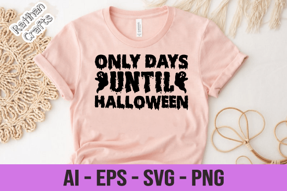 Only Days Until Halloween Svg: Graphics for Print Templates
