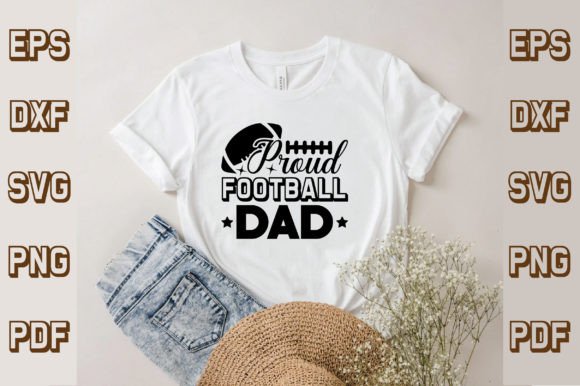 Proud Football Dad Svg Designs: Graphics for T-Shirt Designs
