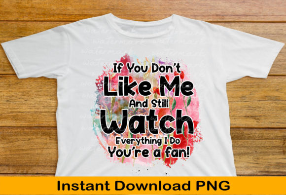 Sarcastic Quote Png, if You Don t Like Graphics and T-Shirt Designs