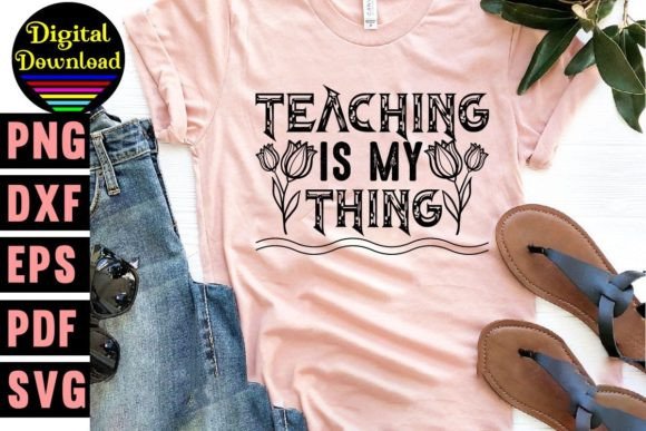 Teaching is My Thing Svg Design: Graphics for T-Shirt Designs