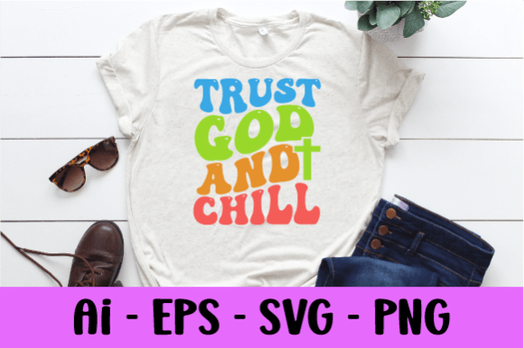 Trust God and Chill Wavy T-shirt Svg Graphics for Print Templates