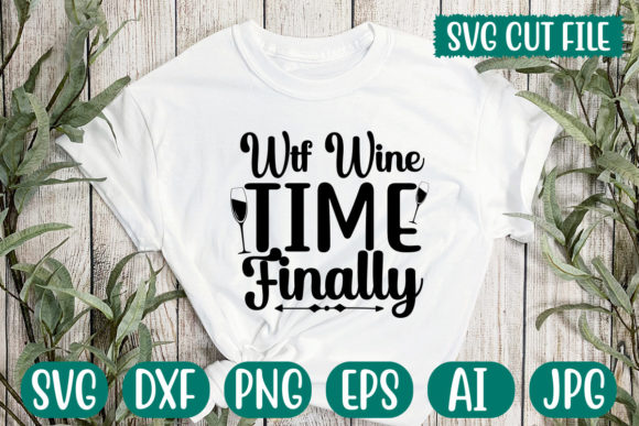 WTF Wine Time Finally Svg Graphics and T-Shirt Designs Review